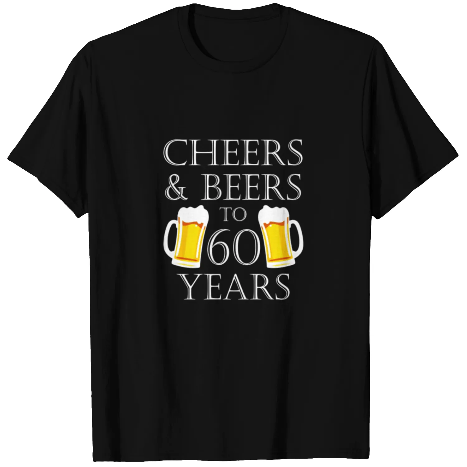 Cheers and Beers to 60 Years T-Shirt - 60th Birthday Gift T-shirt