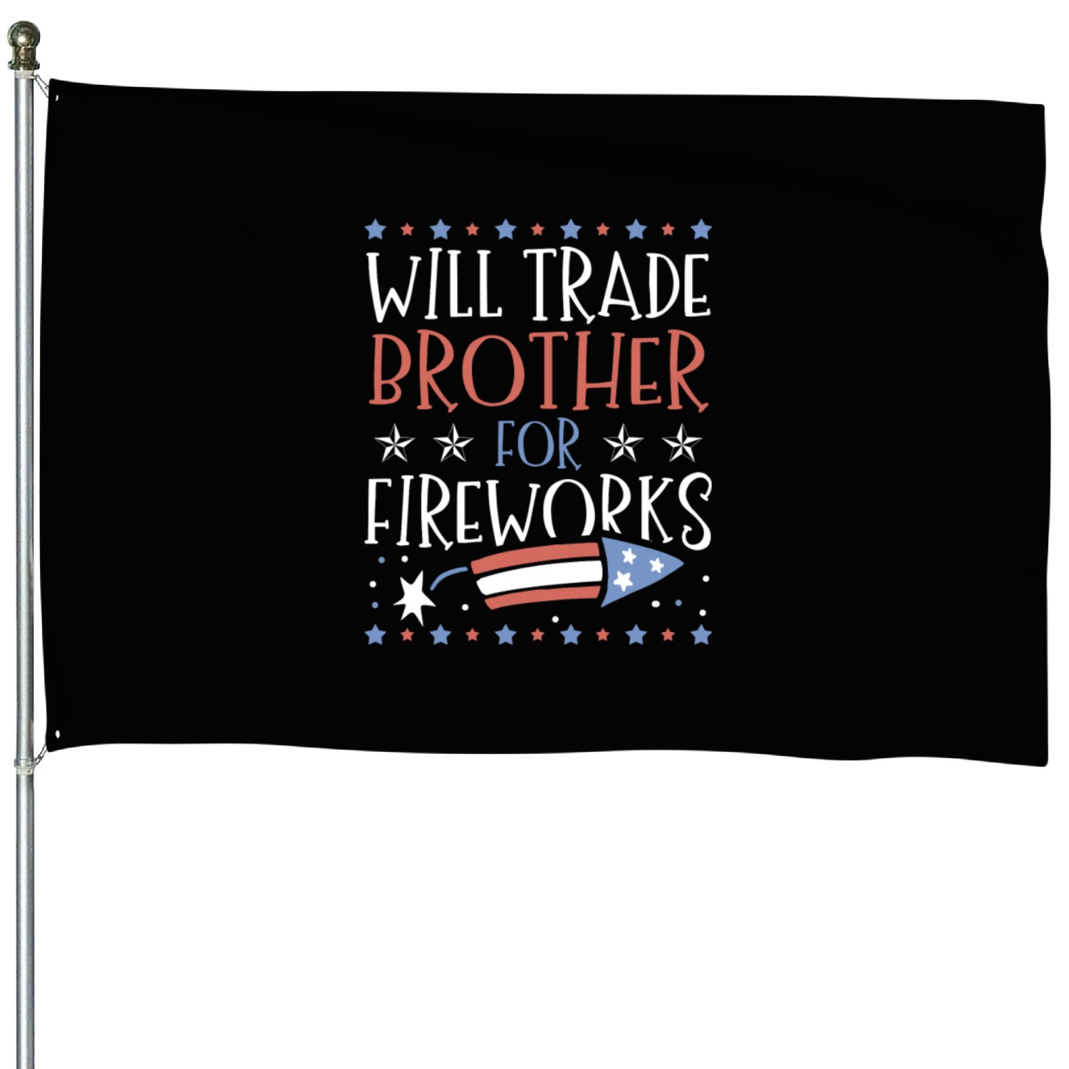 Will Trade Brother For Fireworks 4th of July House Flags