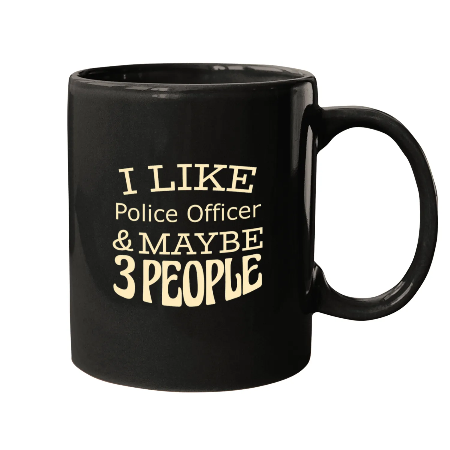 Police Job I like Police Officer maybe 3 people Mugs