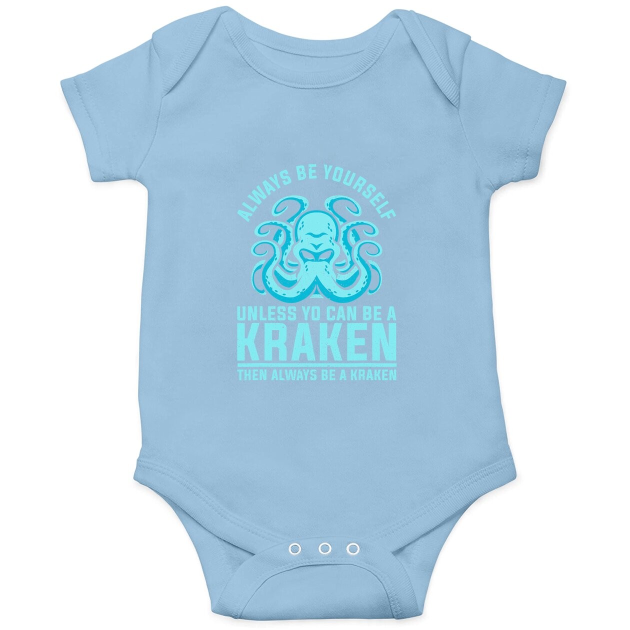 Always Be Yourself Unless You Can Be A Kraken Baby Bodysuit