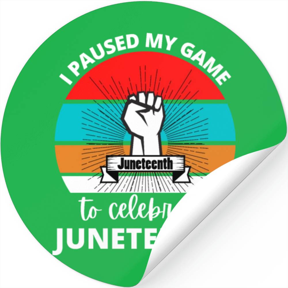 I Paused My Game To Celerate Juneteenth Stickers