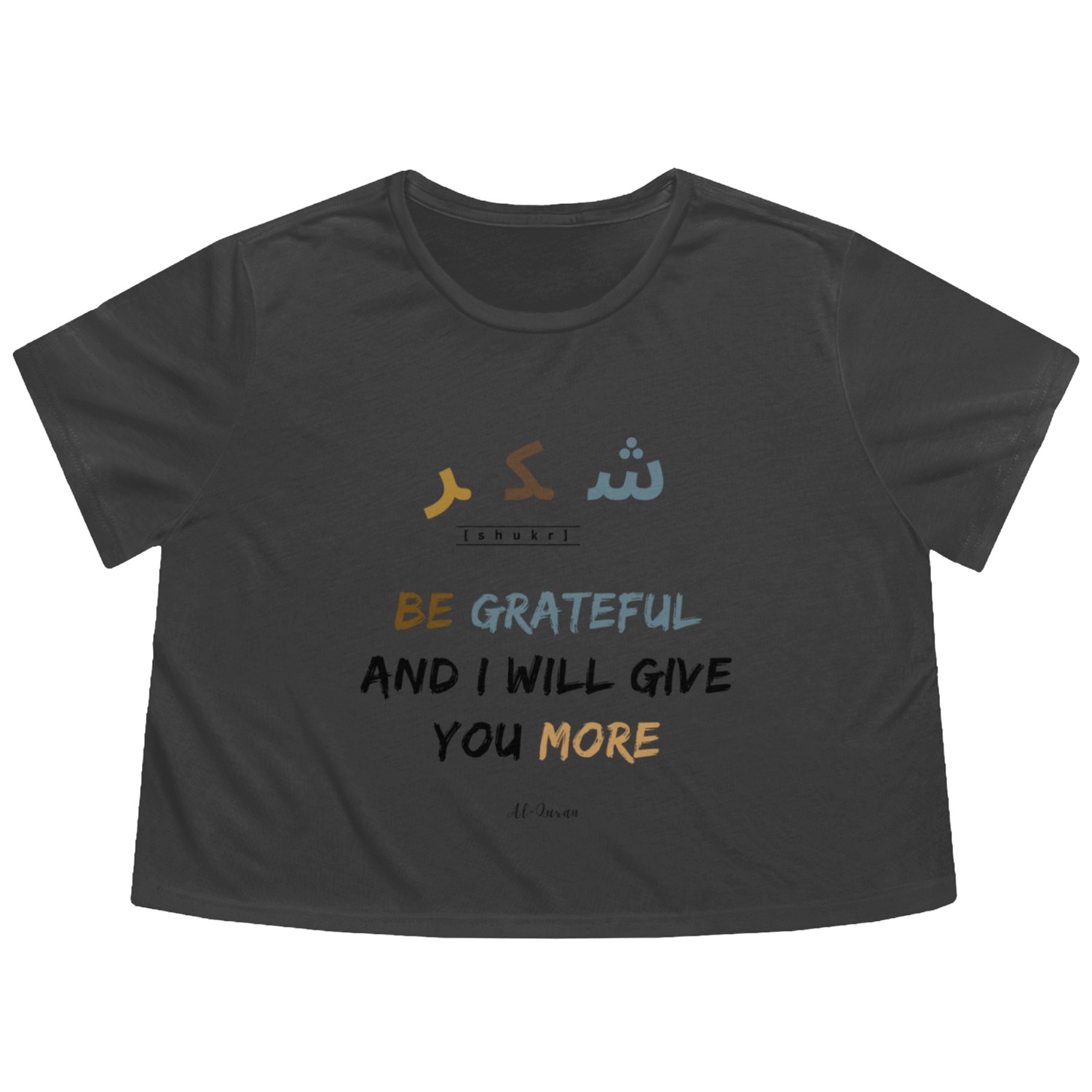 Shukr | be grateful i will give you more | muslims Flowy Cropped Tees