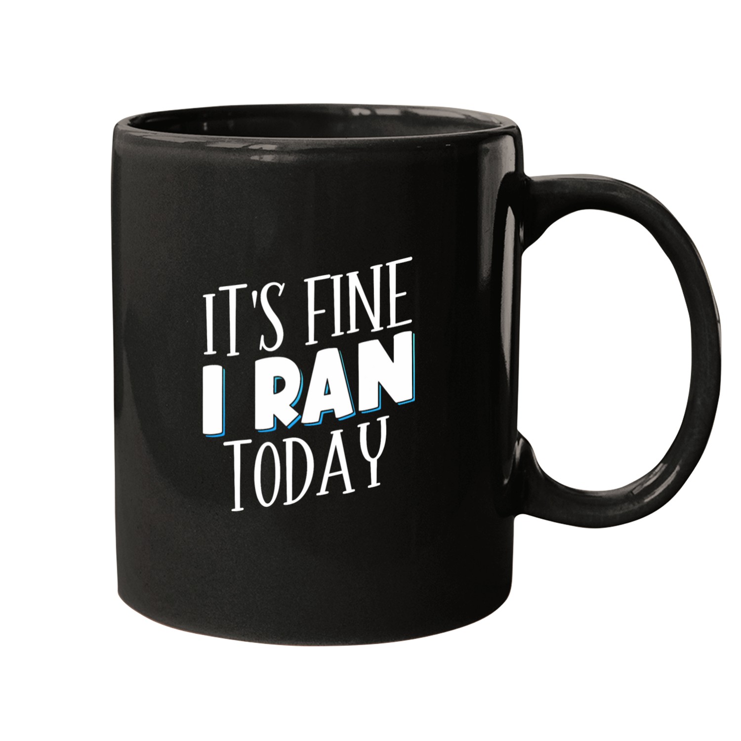 Its Fine I Ran Today 1 Mugs