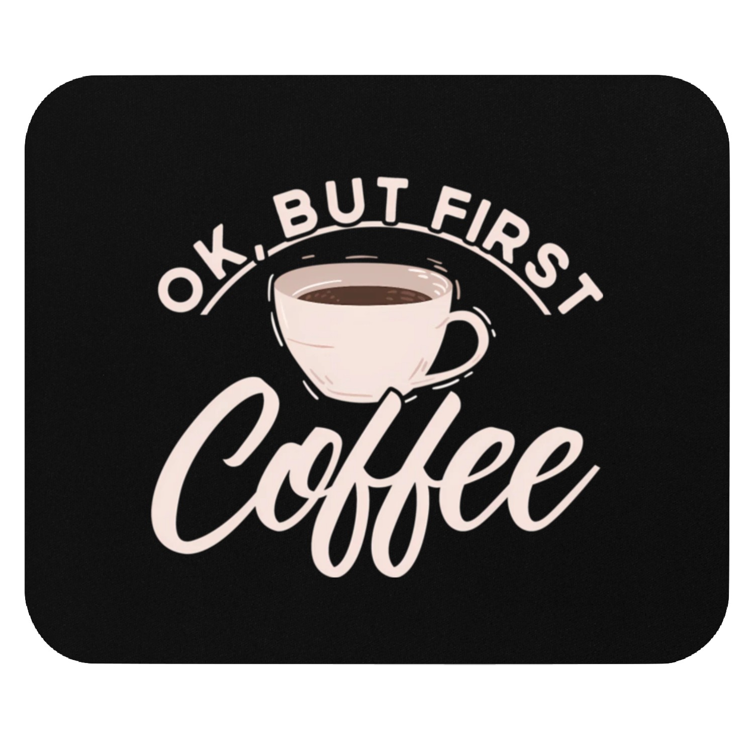 Ok But First Coffee Barista Coffee Maker Coffe Mouse Pads