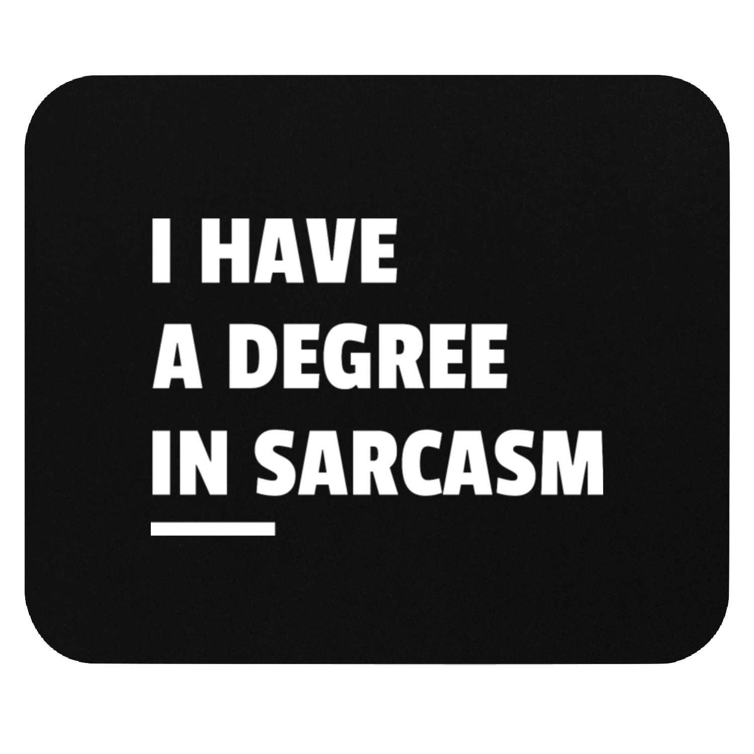 I have a degree in sarcasm Mouse Pads