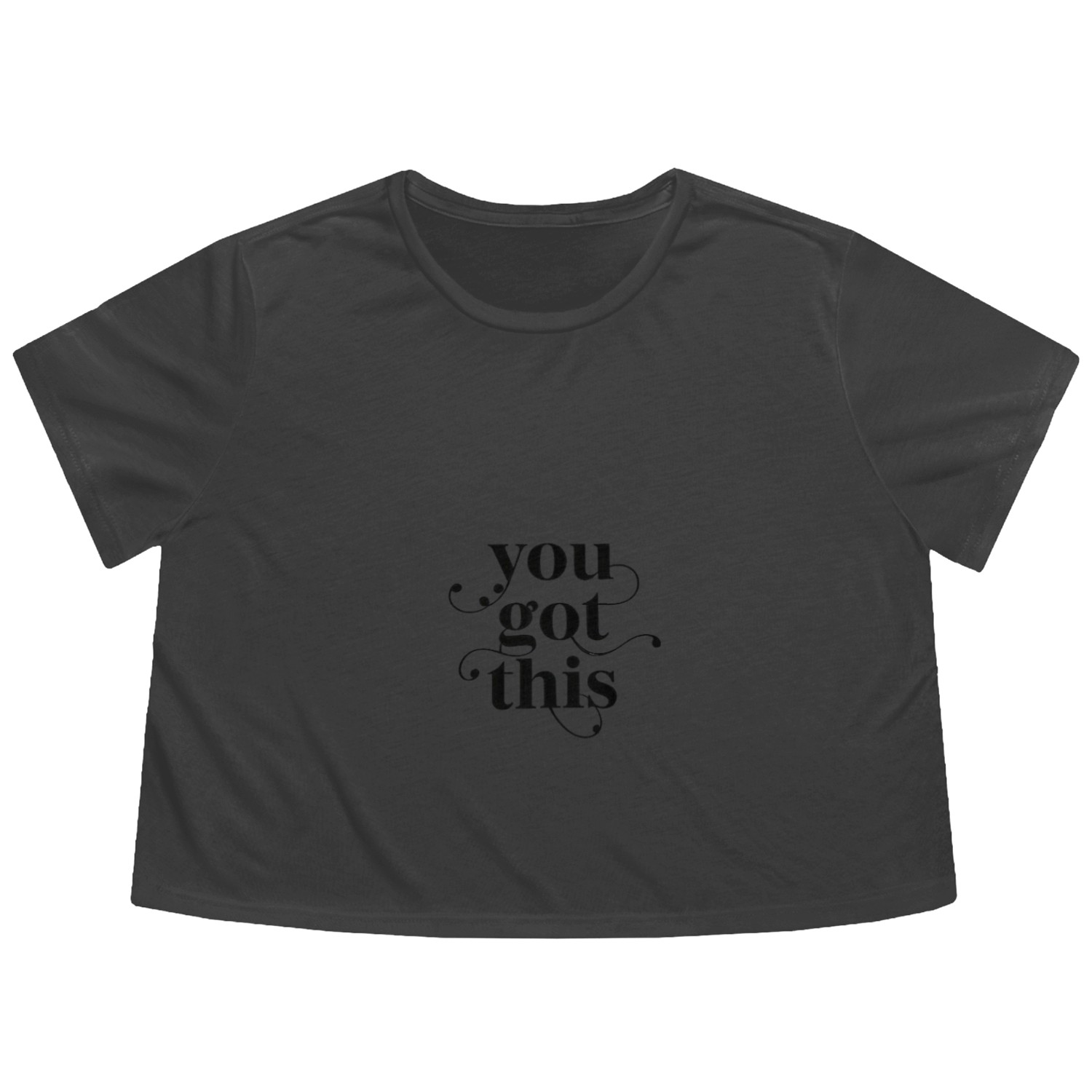 You Got This – Minimal Motivational Flowy Cropped Tees