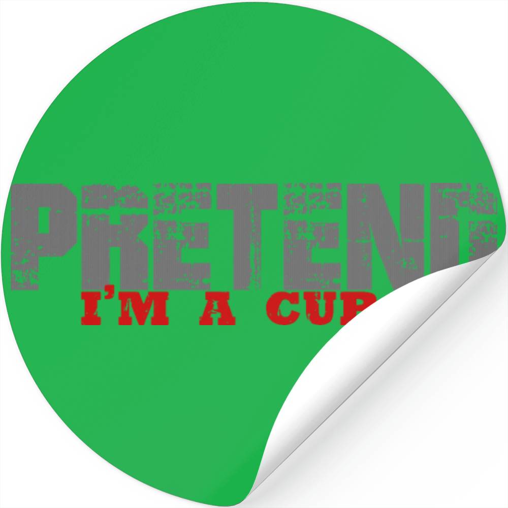 PRETEND I M A CUB Stickers