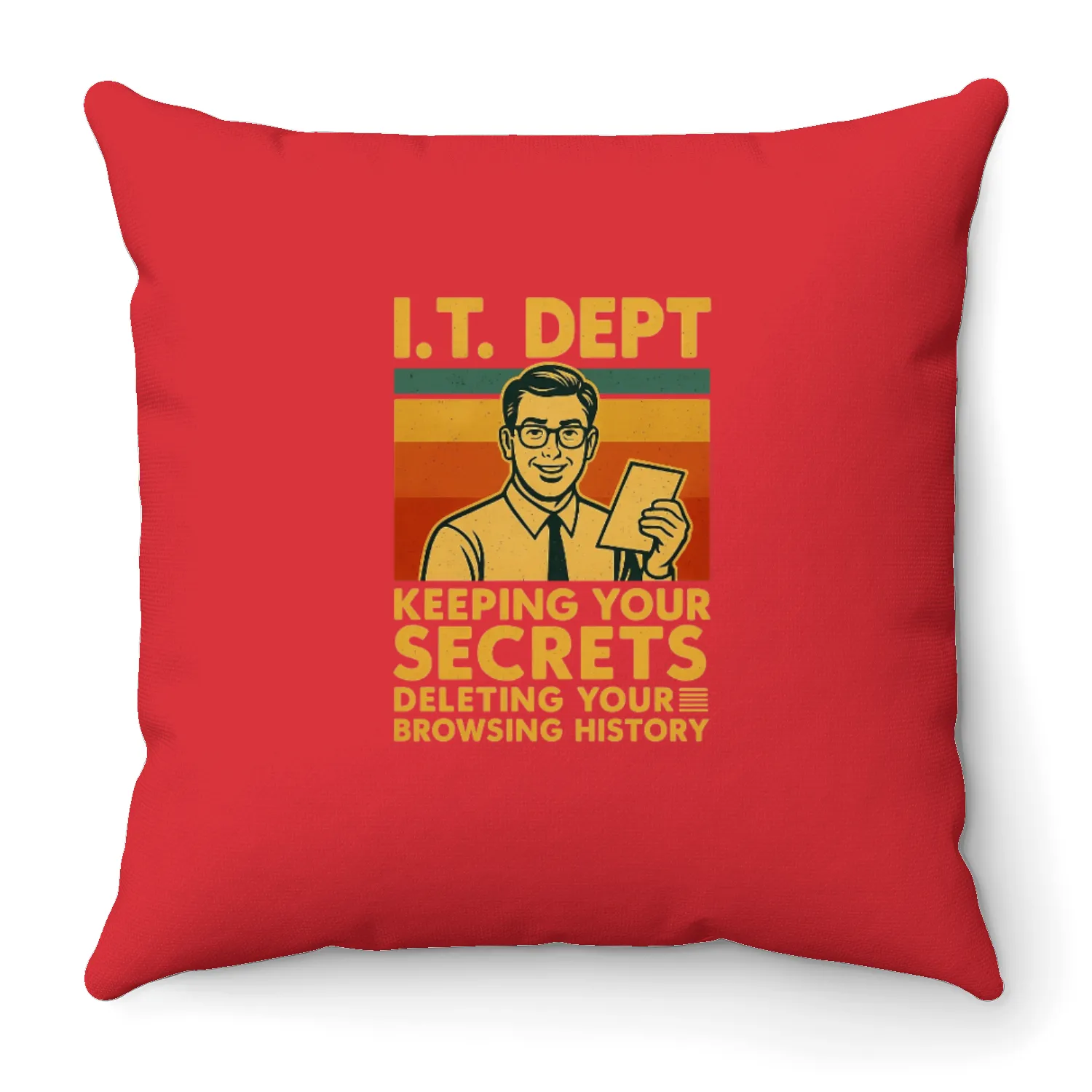 IT Dept: Keeping Your Secrets. Throw Pillows