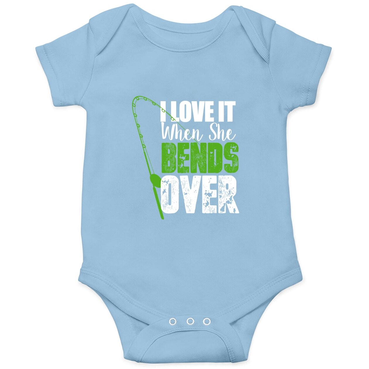 I Love It When She Bends Over Funny Fishing Baby Bodysuit