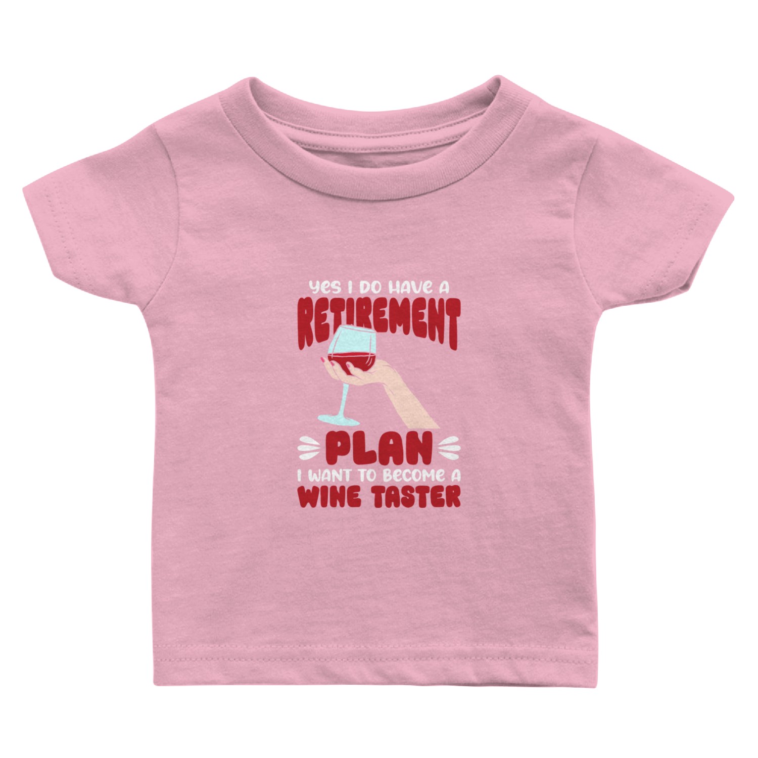 Yes I Do Have A Retirement Plan I Want To Become A Baby T Shirts