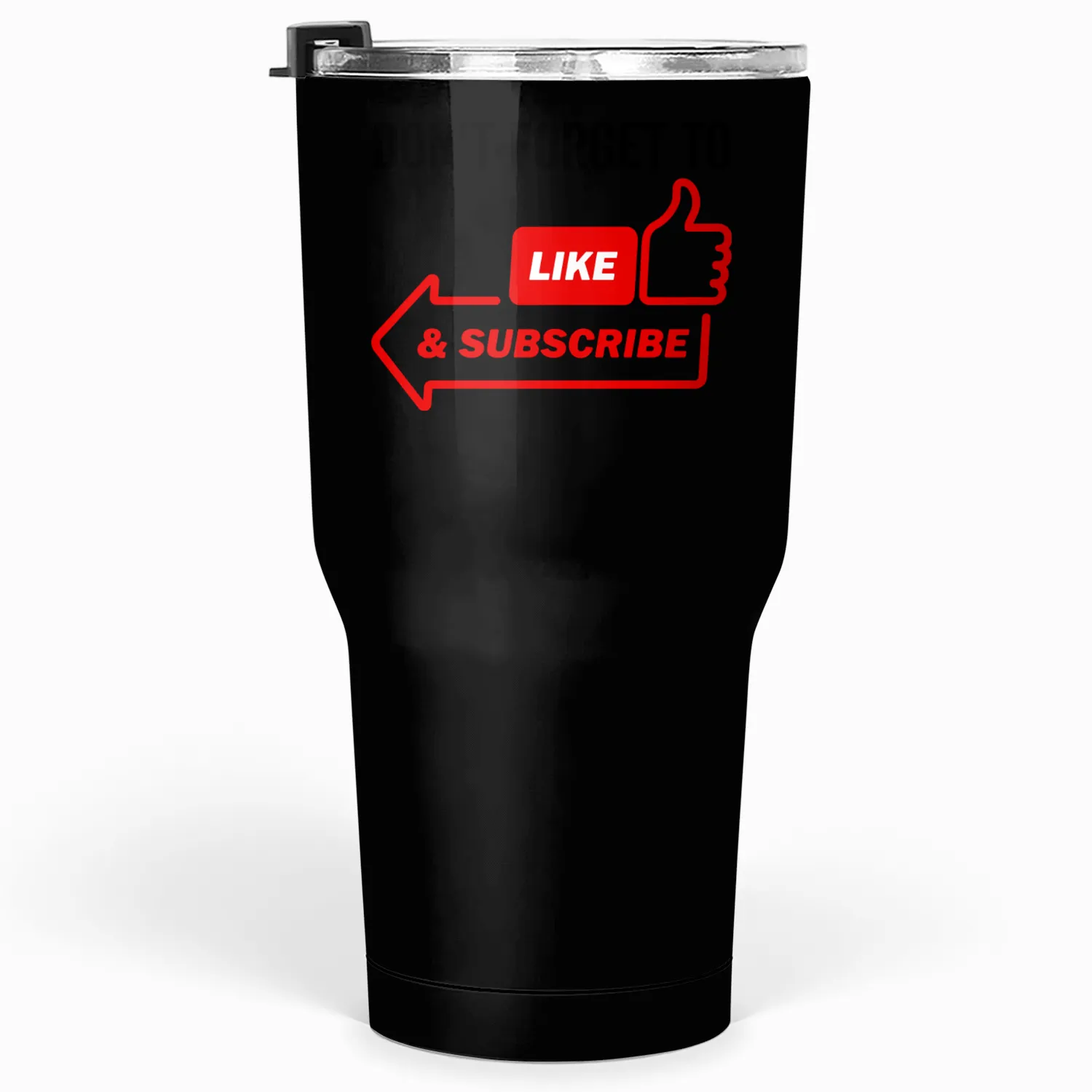Don't Forget To Like and Subscribe Tumblers 30 Oz
