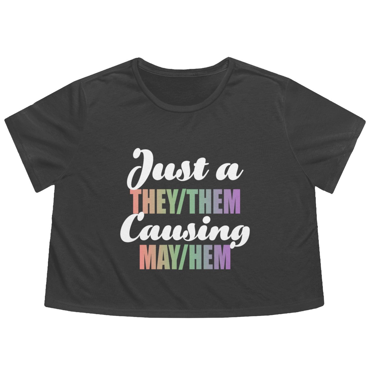 Just A They/Them Causing May/Hem Flowy Cropped Tees