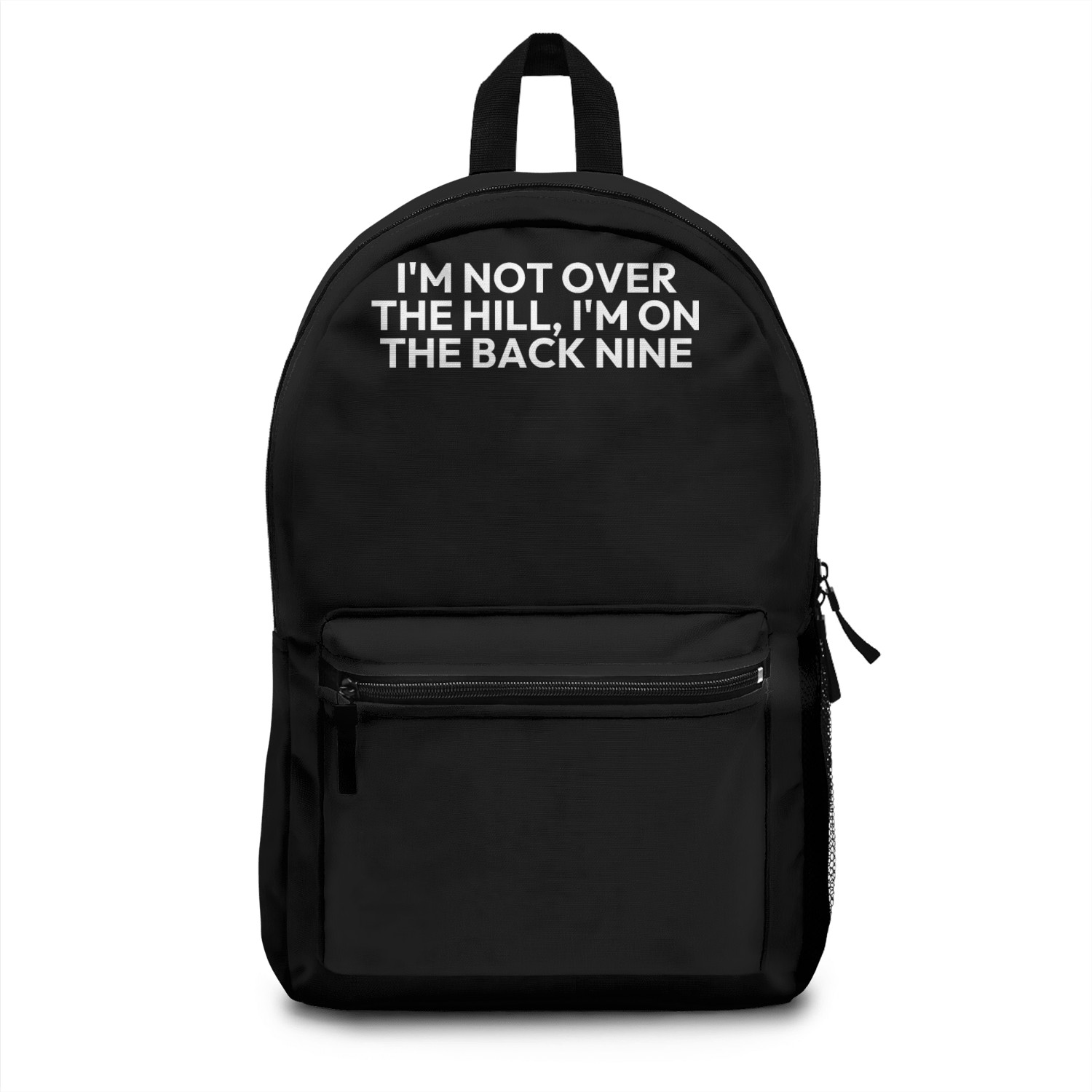 I M NOT OVER THE HILL I M ON THE BACK NINE Backpacks