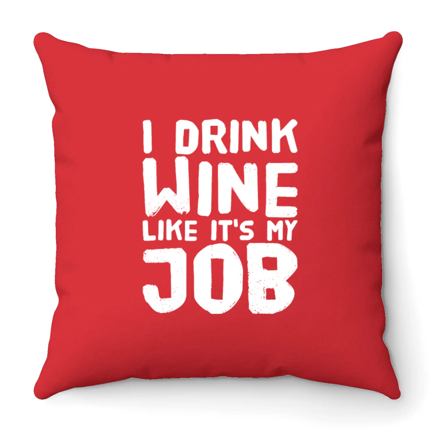I drink wine like it's my job Throw Pillows