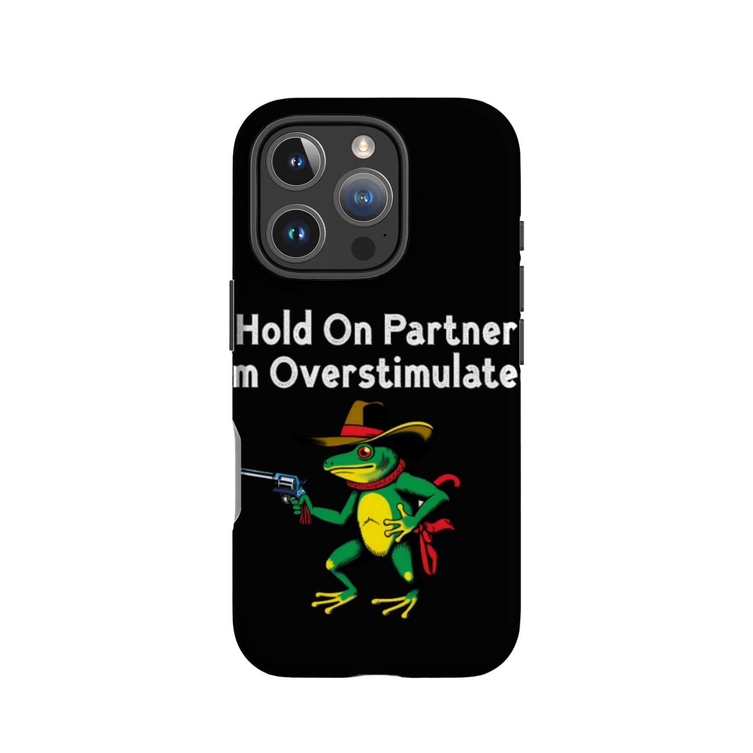 Hold On Partner I'm Overstimulated IPhone Cases