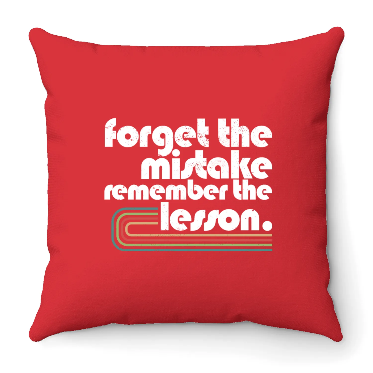 Forget the Mistake Remember The Lesson Teacher Throw Pillows