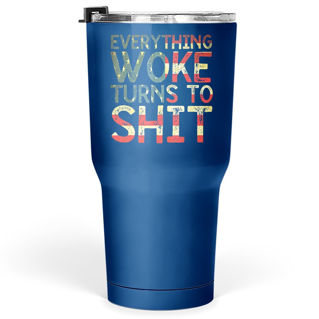 Everything Woke Turns To Tumbler 30 Oz