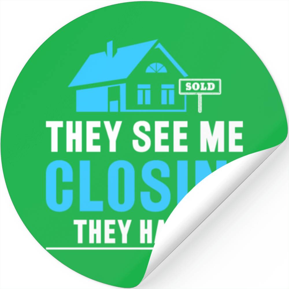They See Me Closin' They Hatin' Realtor Real Estat Stickers