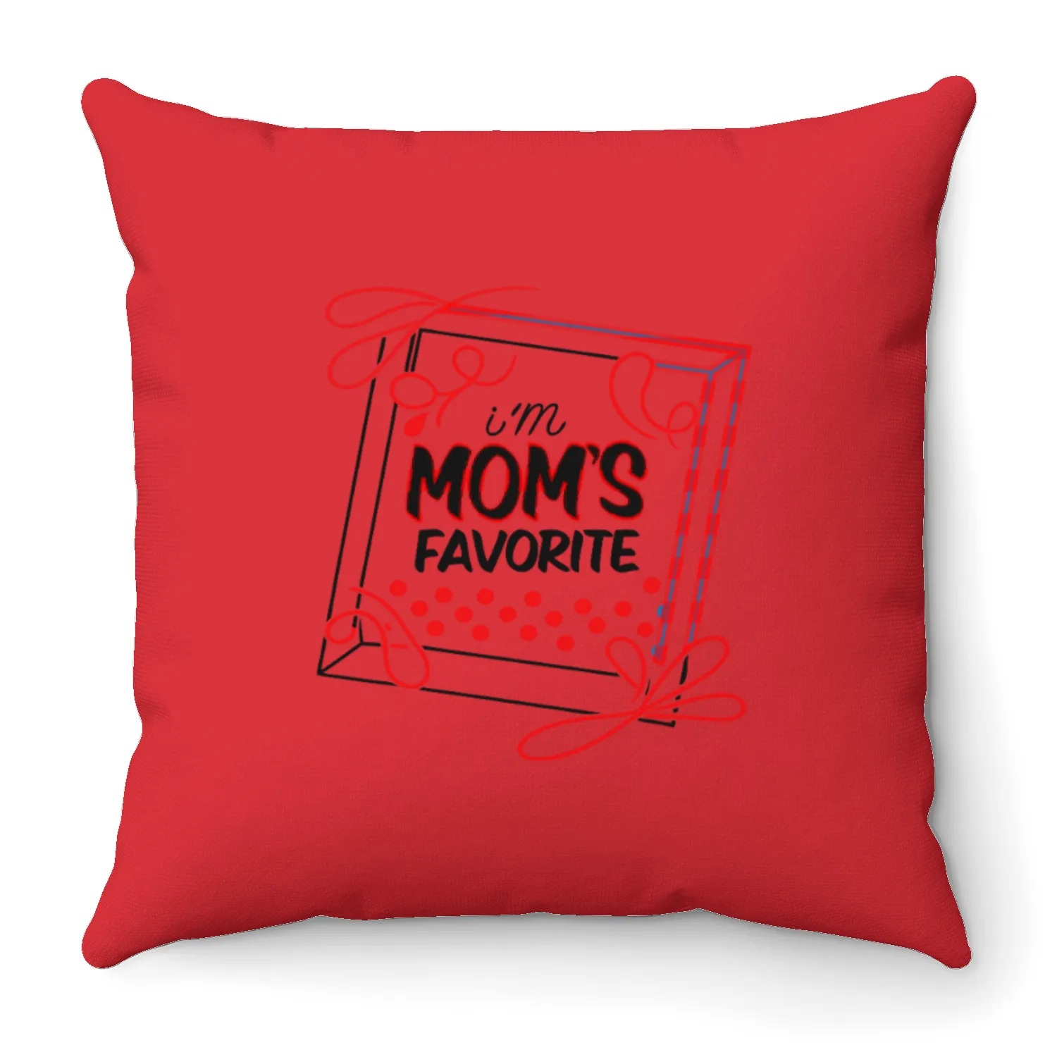 I Am Clearly Mom’s Favorite – Playful Design Throw Pillows
