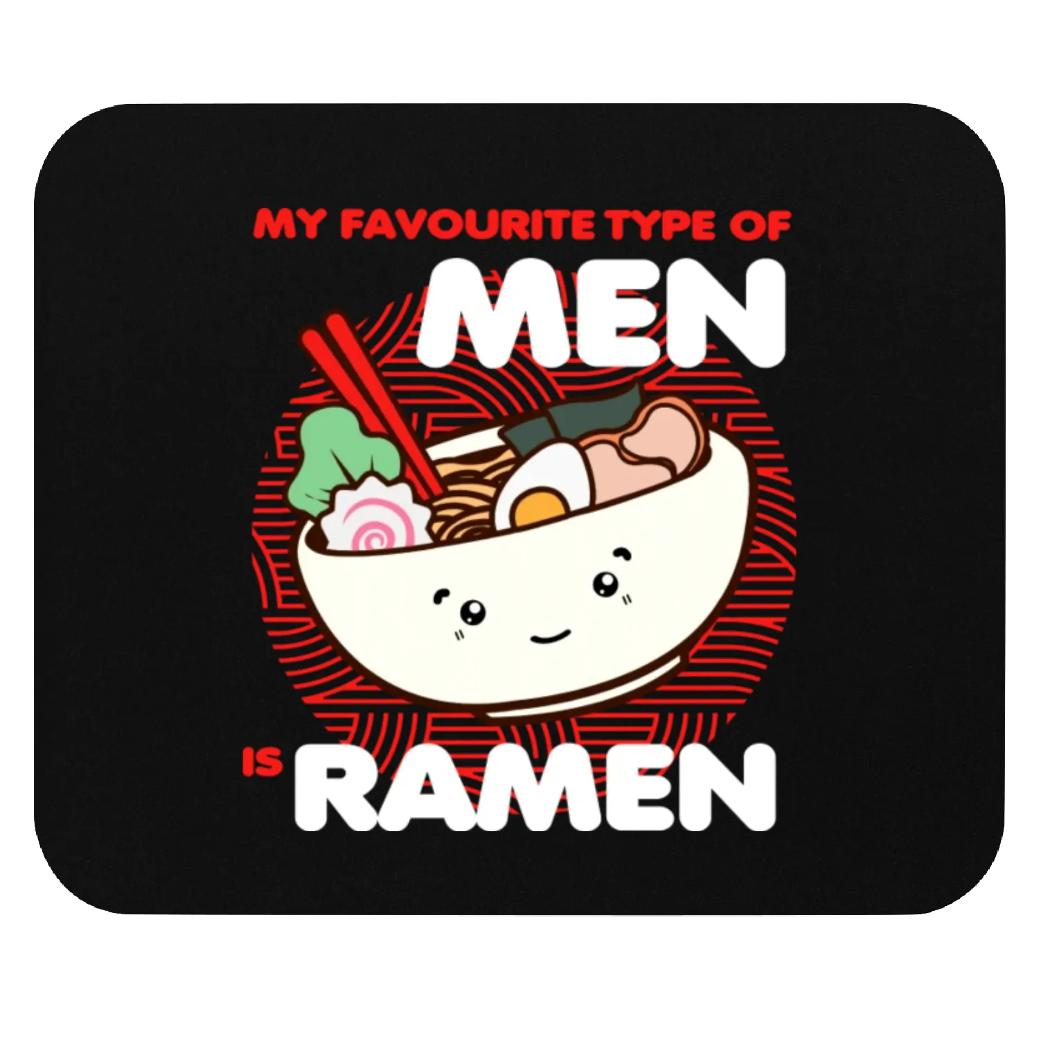 My Favorite Type Of Men Is Ramen Mouse Pads
