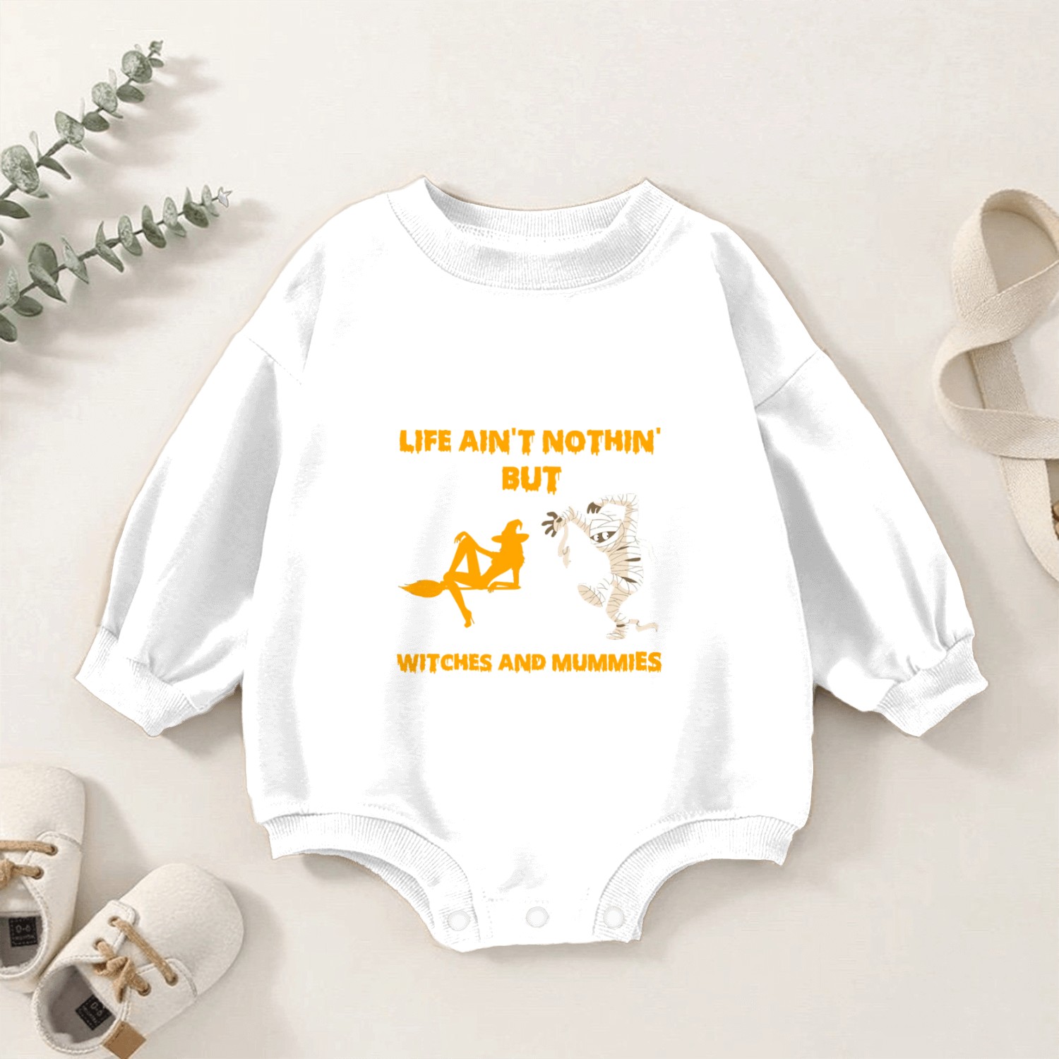 Life Aint Nothin But Witches And Mummies Halloween Baby Romper Sweatshirts