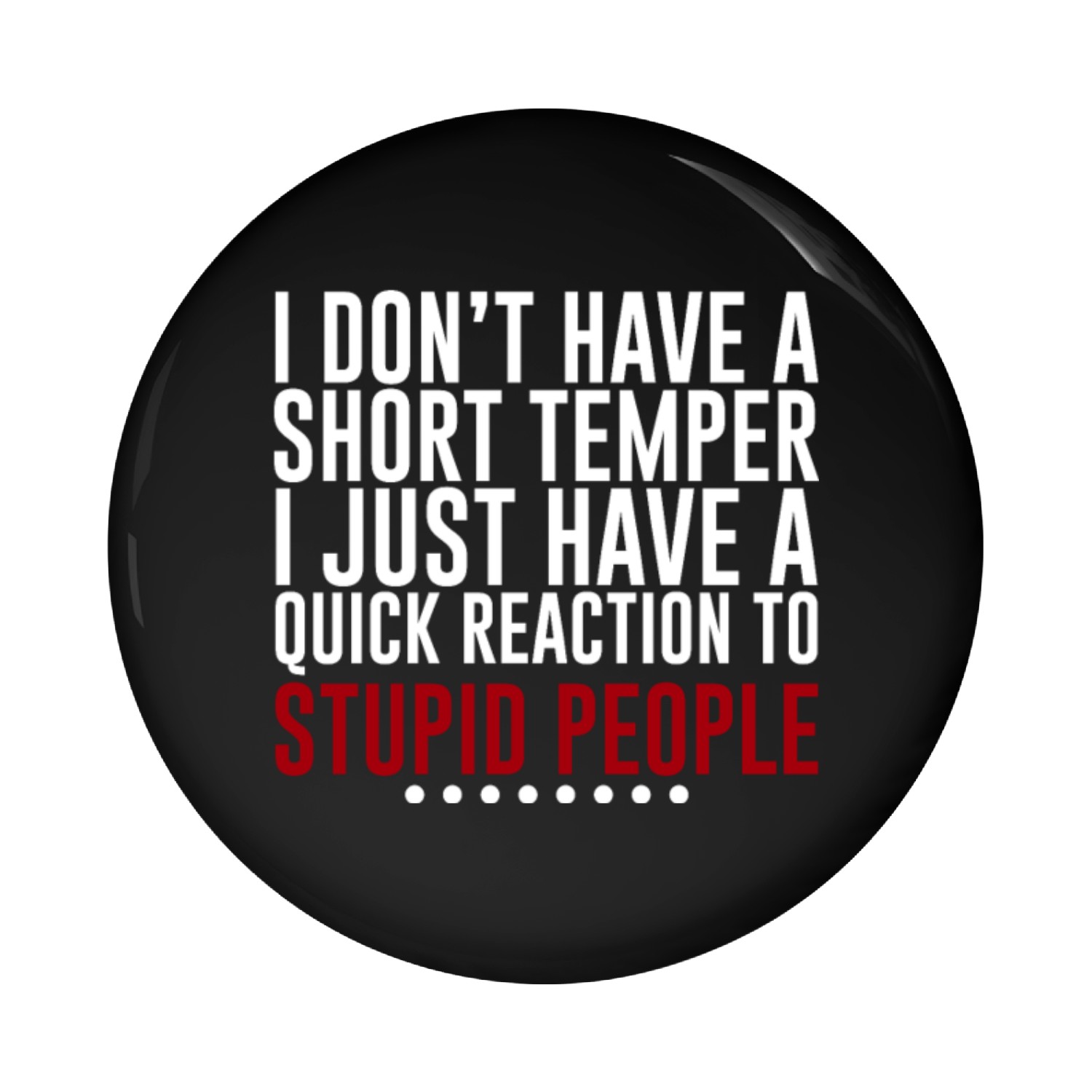 I Don't Have A Short Temper 4 Pin Buttons