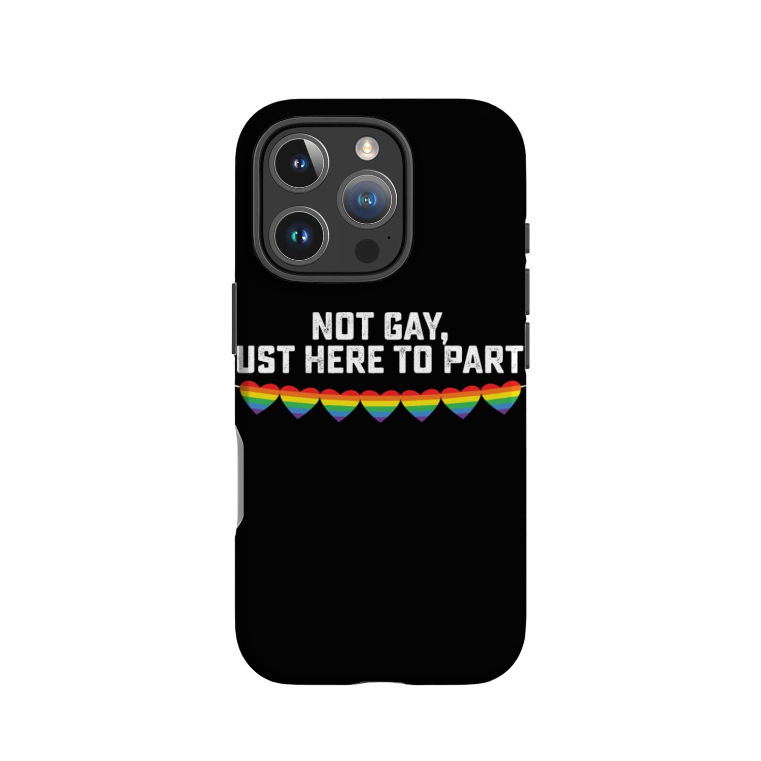 Not Gay Just Here To Party IPhone Cases