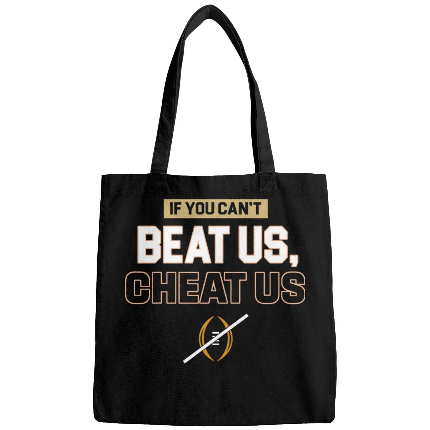 If You Cant Beat Us Cheat Us Bags
