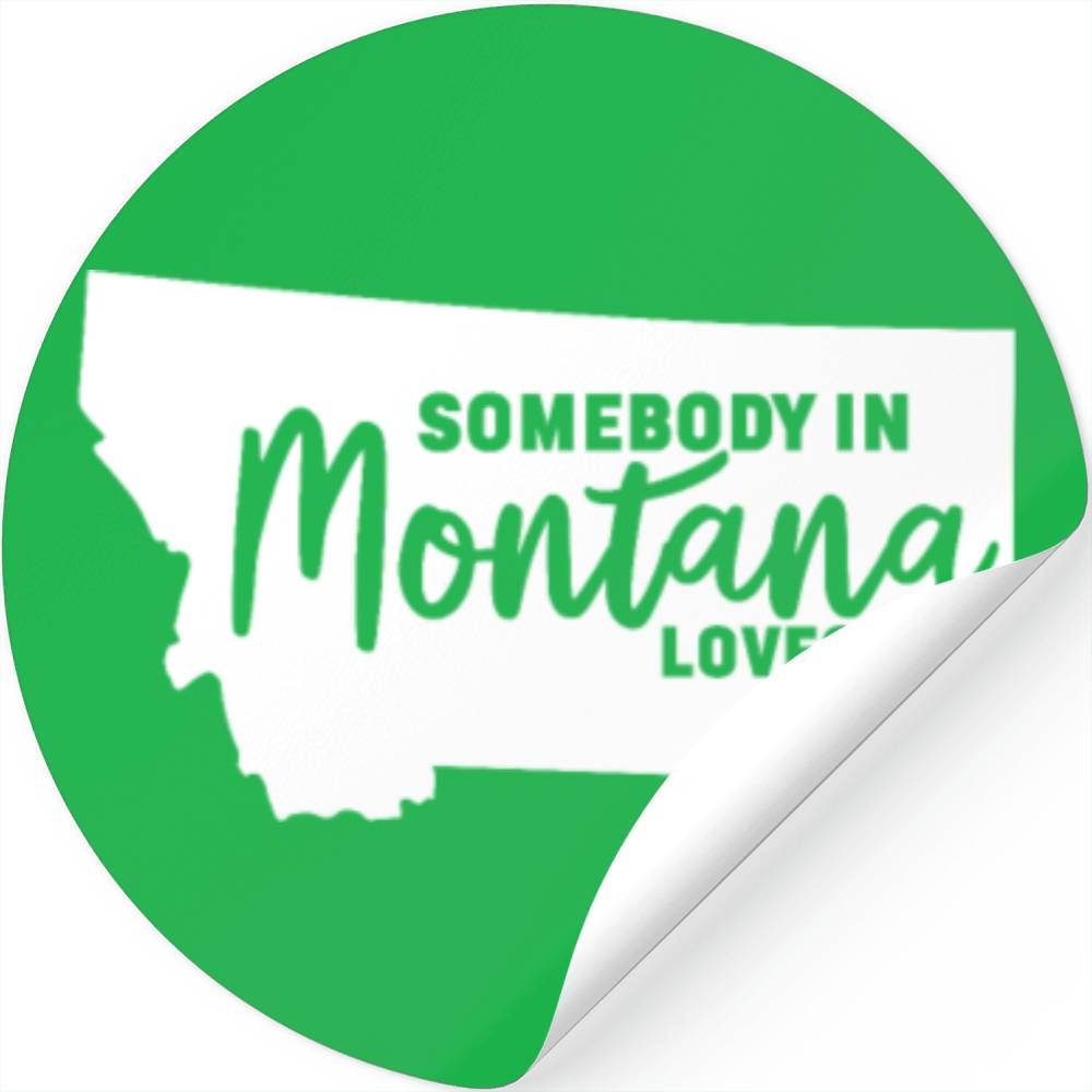 Somebody In Montana Loves Me Stickers