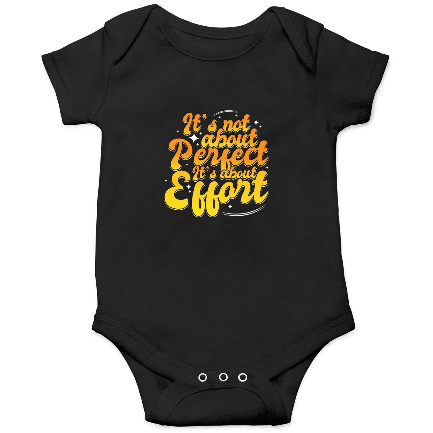 It's Not About Perfect It's About Effort Positive Onesies