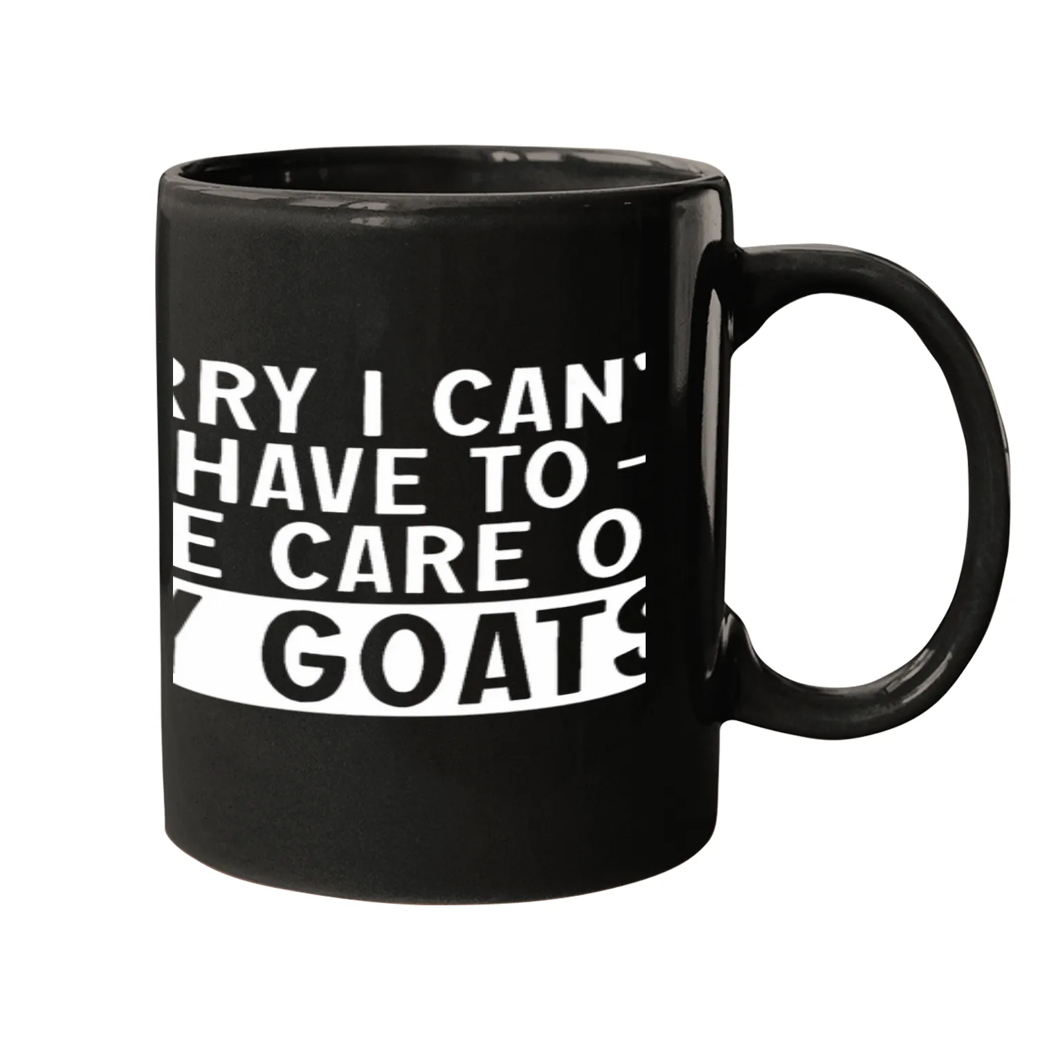 Goats Lover Sorry I Cant I Have to Take Care of My Goats 8 Mugs