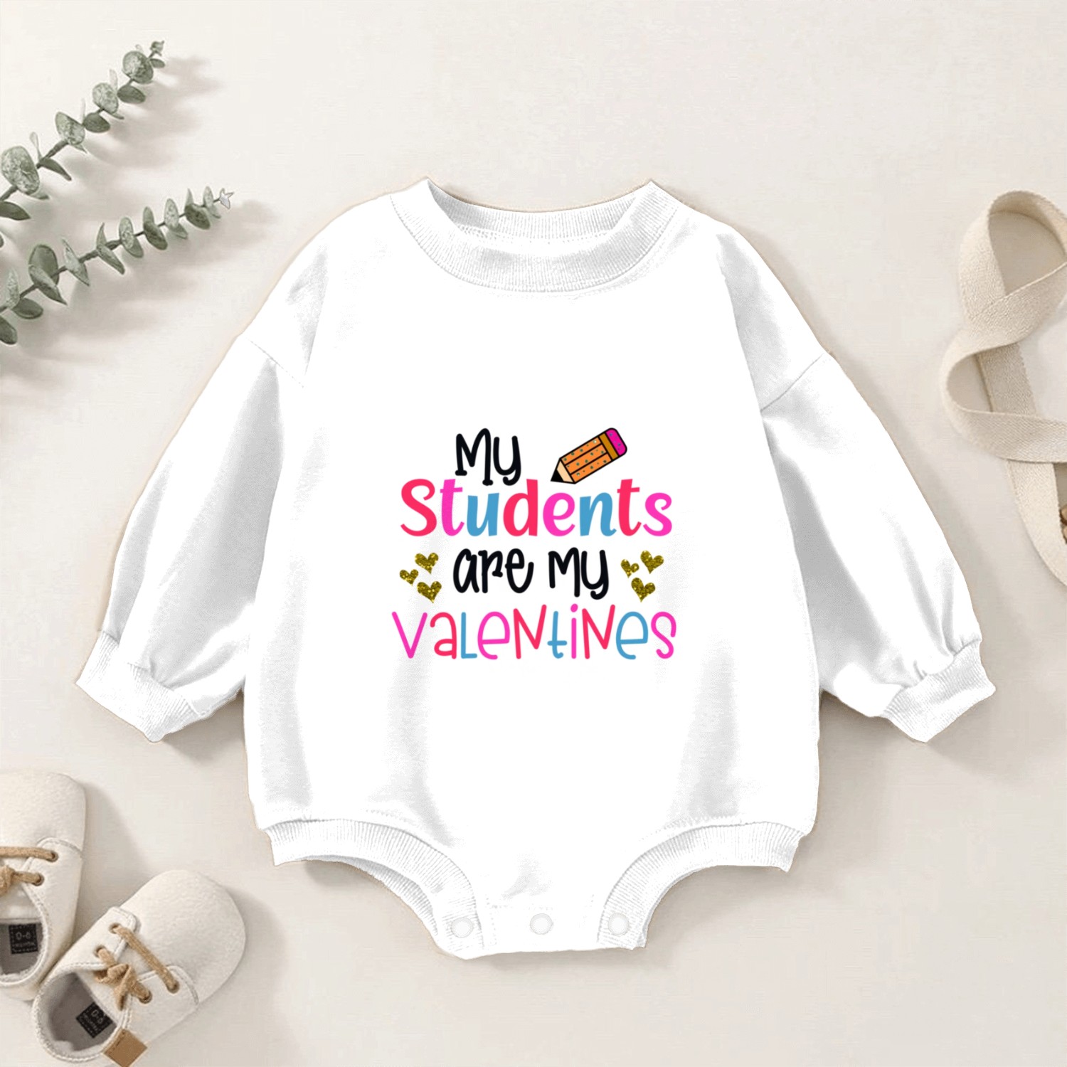 My Students Are My Valentines Teacher Valentines D Baby Romper Sweatshirts