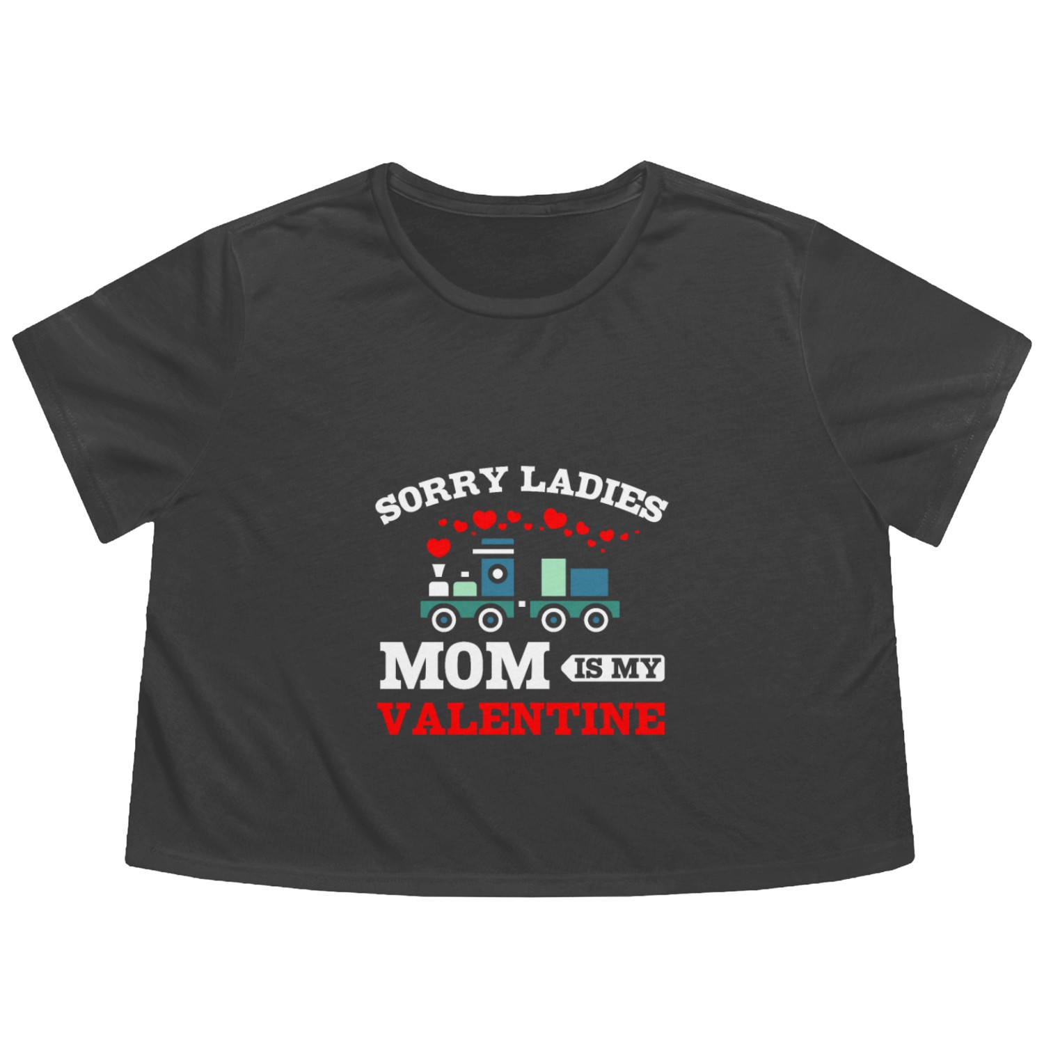 Sorry Ladies Mom Is My Valentine Flowy Cropped Tees