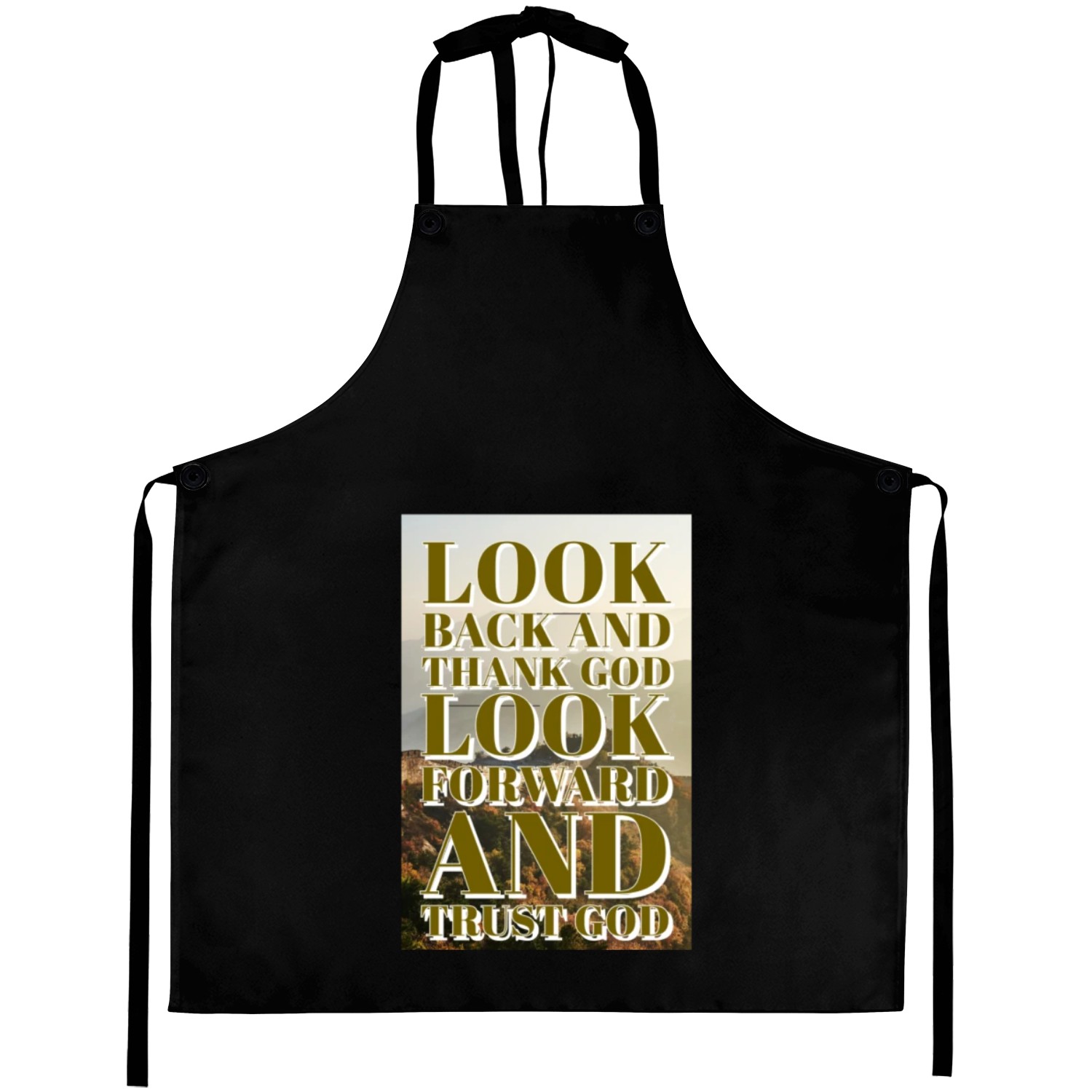 Look back and thank God look forward and trust God Aprons