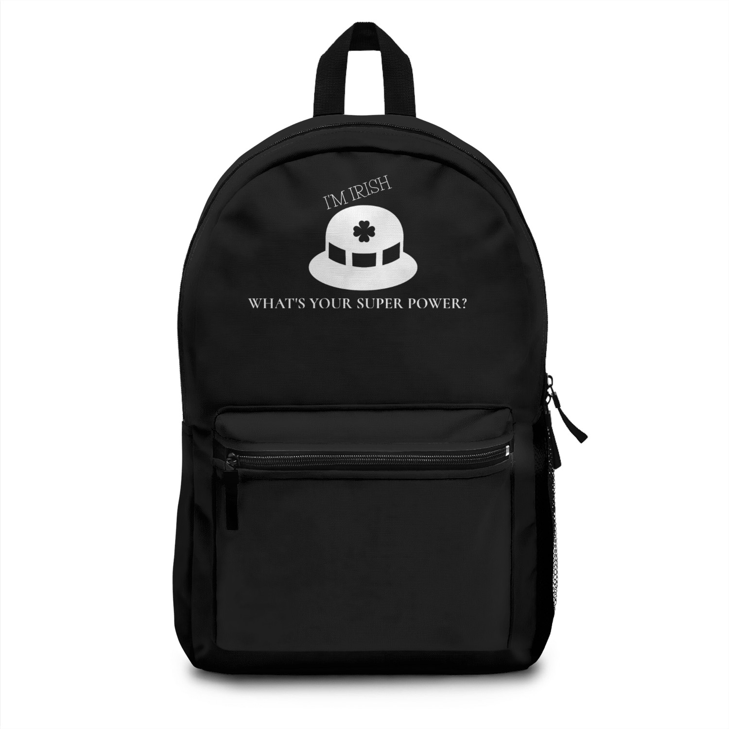 I'm Irish What's Your Super Power? Backpacks