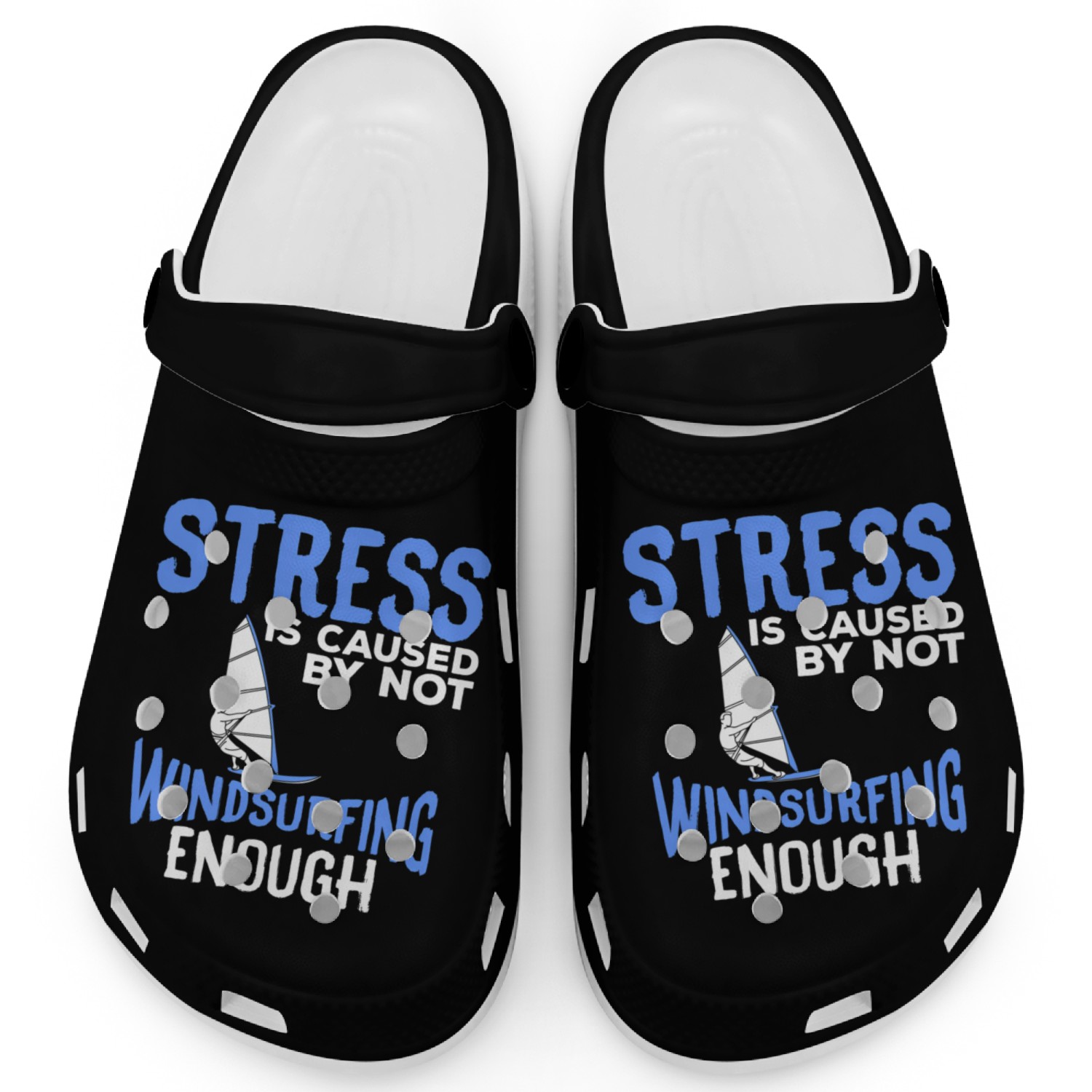 Stress Is Caused By Not Windsurfing Enough Windsur Clogs