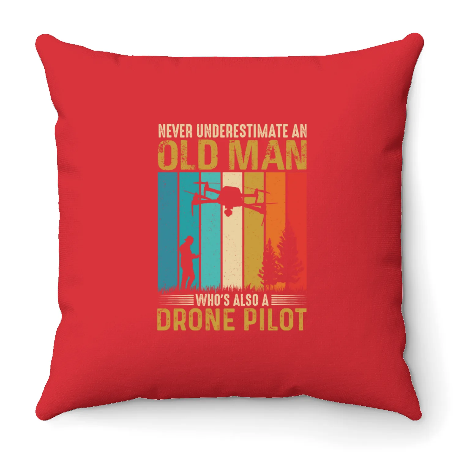 Never Understimate An Old Man Who s Also A Drone Throw Pillows