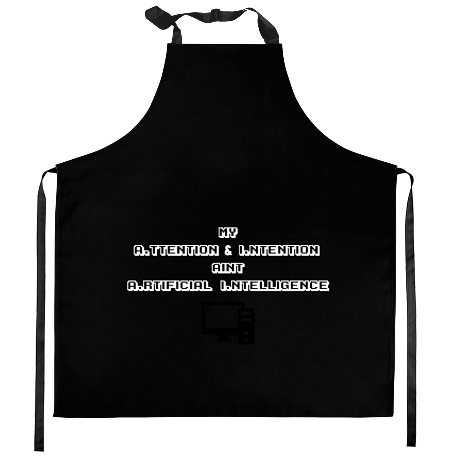 MY ATTENTION & INTENTION AIN'T A. I. Kitchen Aprons