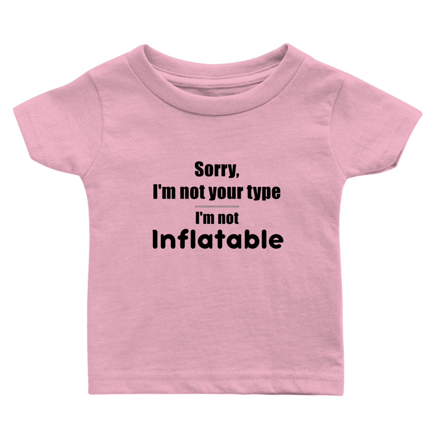 Sorry Not Your Type Baby T Shirts