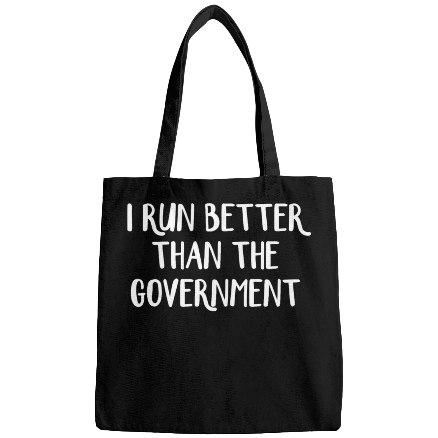 I Run Better Than The Government 5 Bags