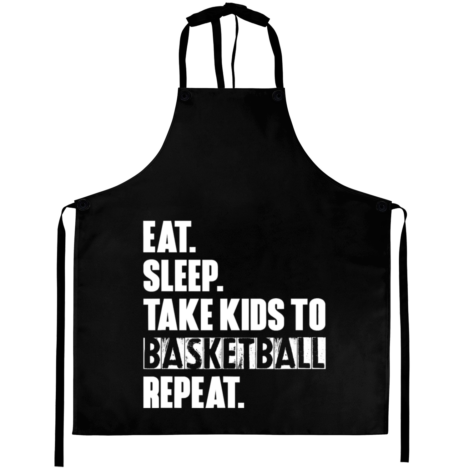 Eat Sleep Take Kids To Basketball Repeat Unisex T Aprons