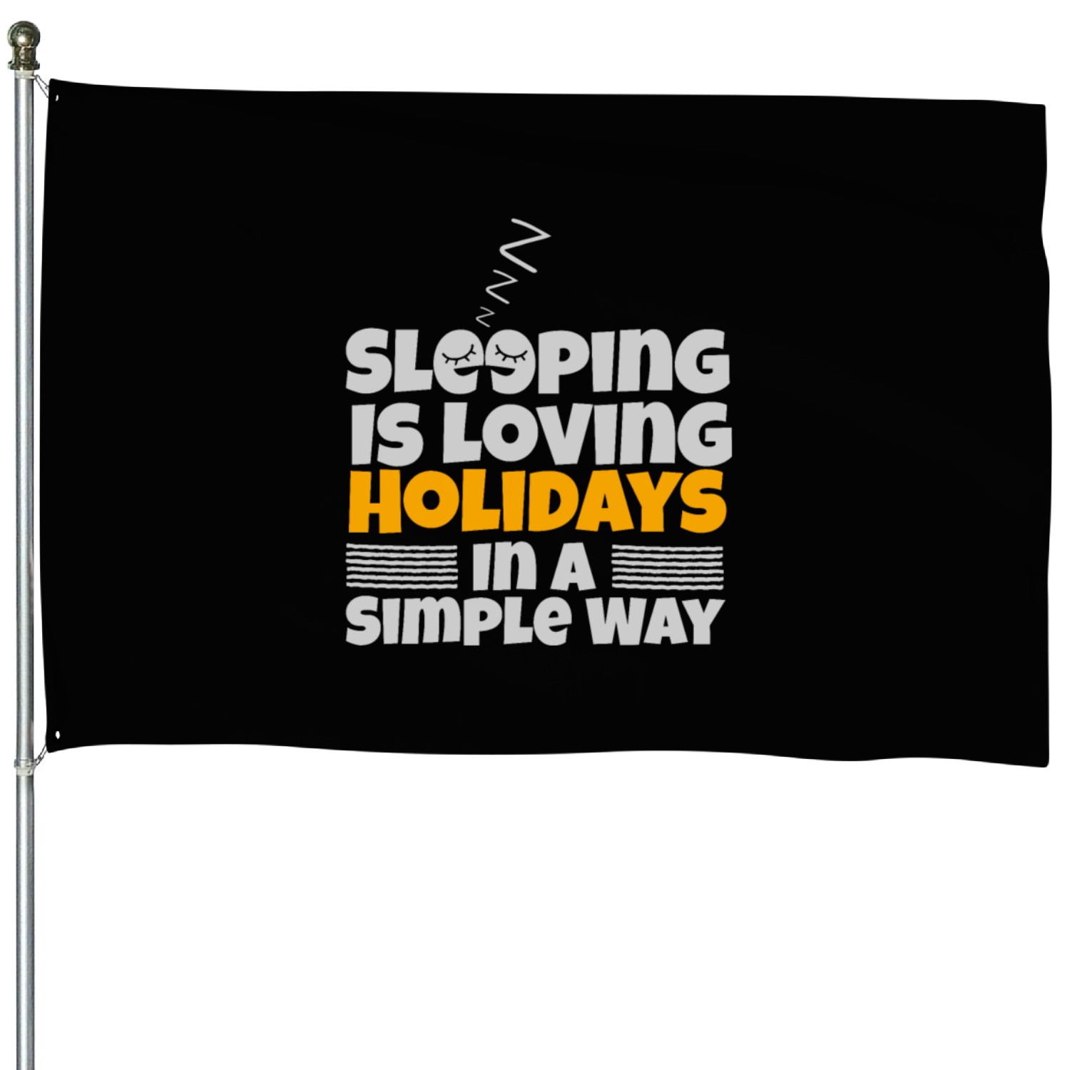 SLEEPING IS LOVING HOLIDAYS IN A SIMPLE WAY House Flags