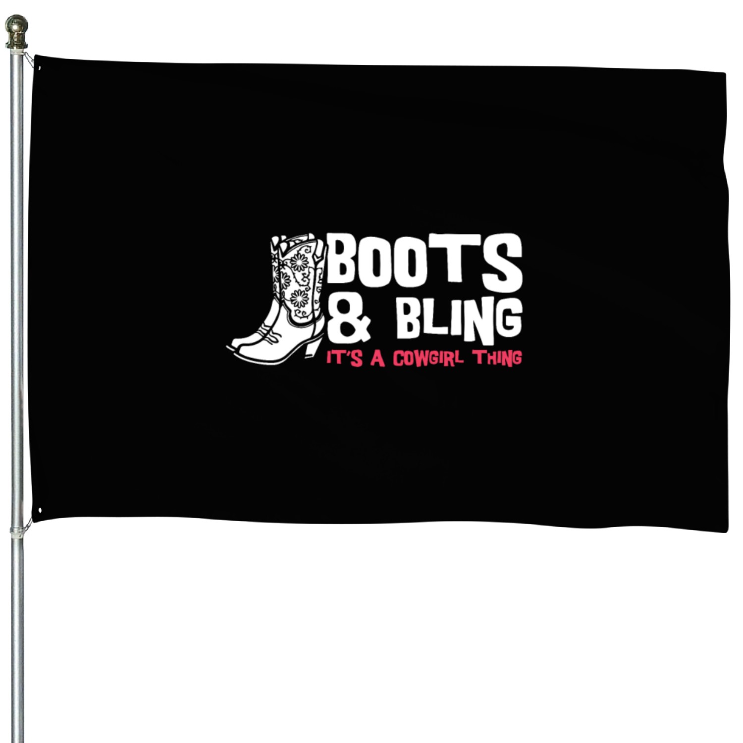 Boots And Bling It's A Cowgirl Thing House Flags