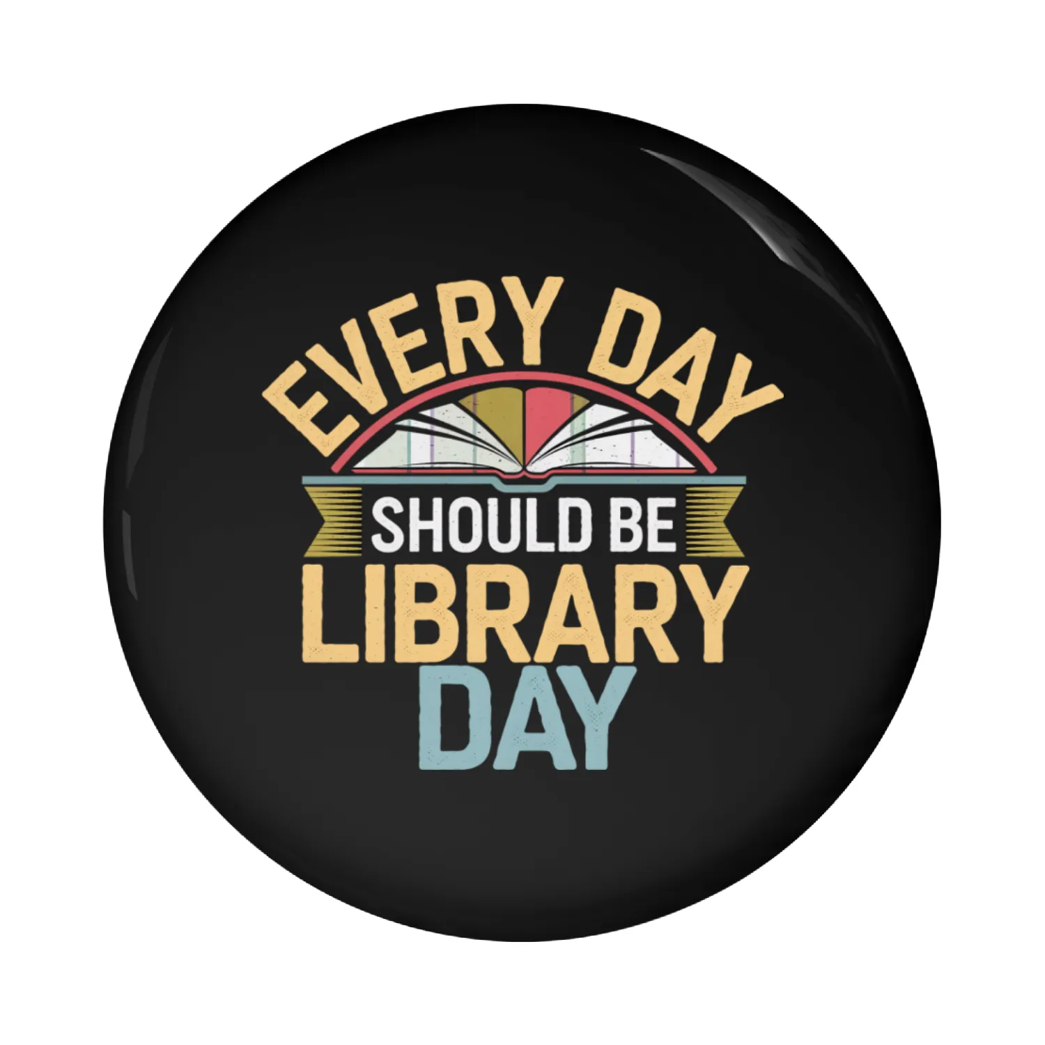 Every Day Should Be Library Day 8 Pin Buttons