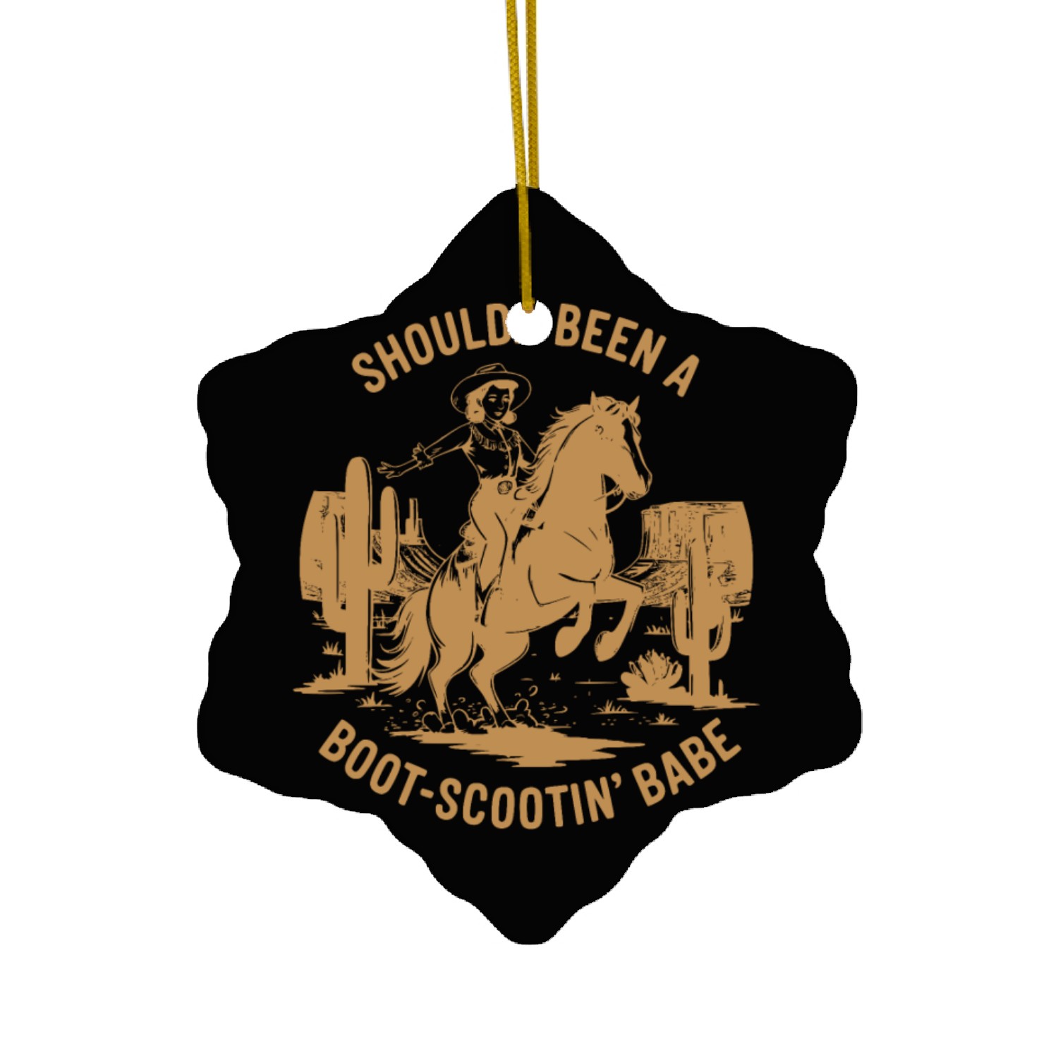 Shoulda Been a Boot Scootin Babe Western Ceramic Ornaments