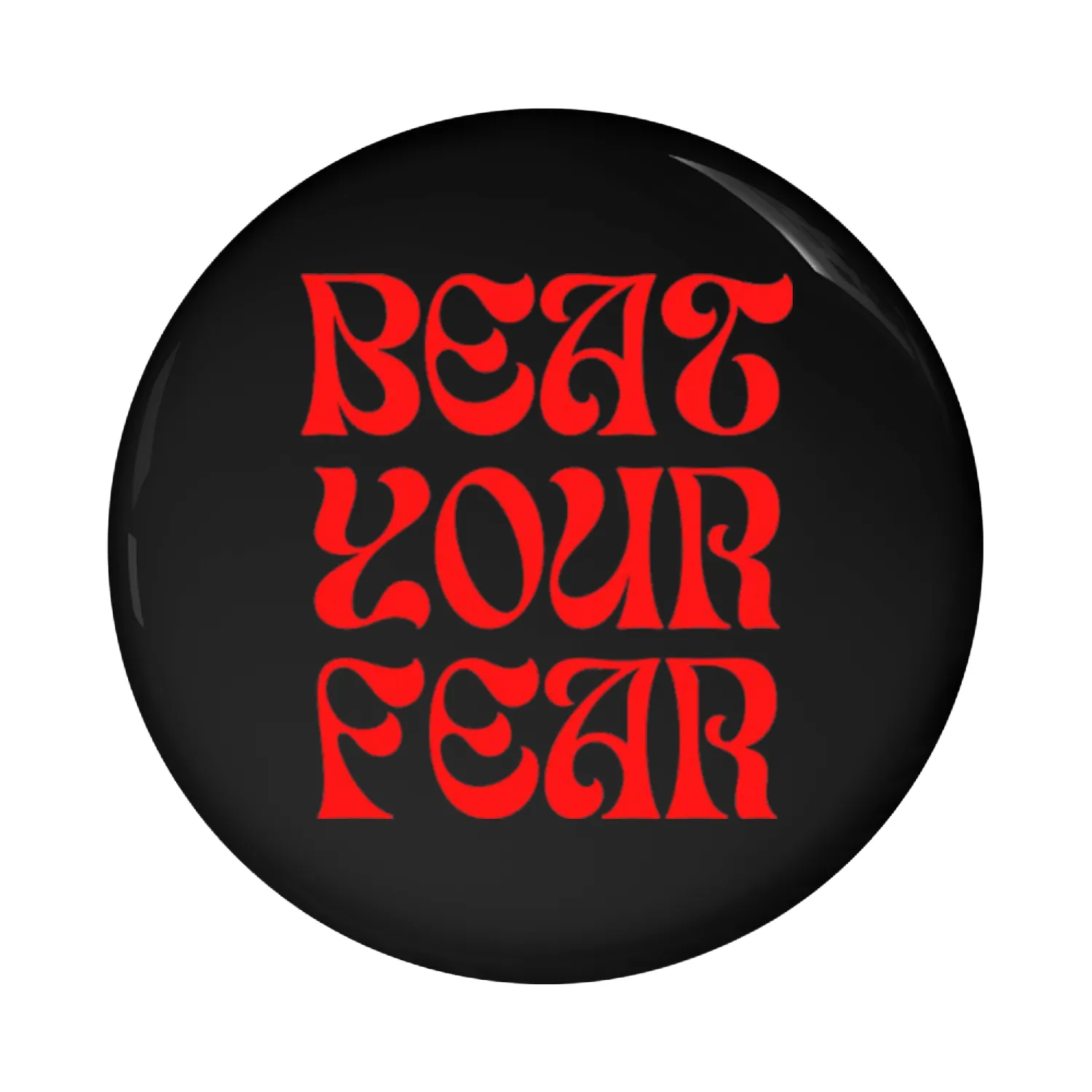 beat your fear Pin Buttons