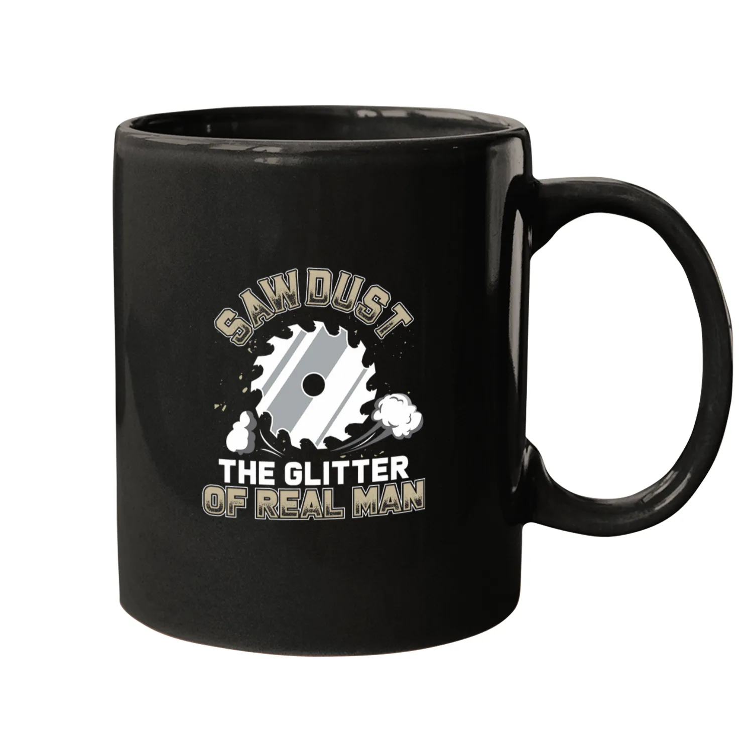Woodworker Job Carpenter Sawdust The Glitter of Real Man Mugs