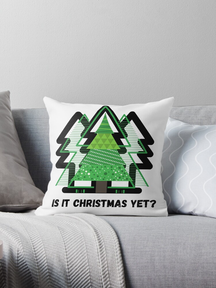Is It Christmas Yet? Pillow