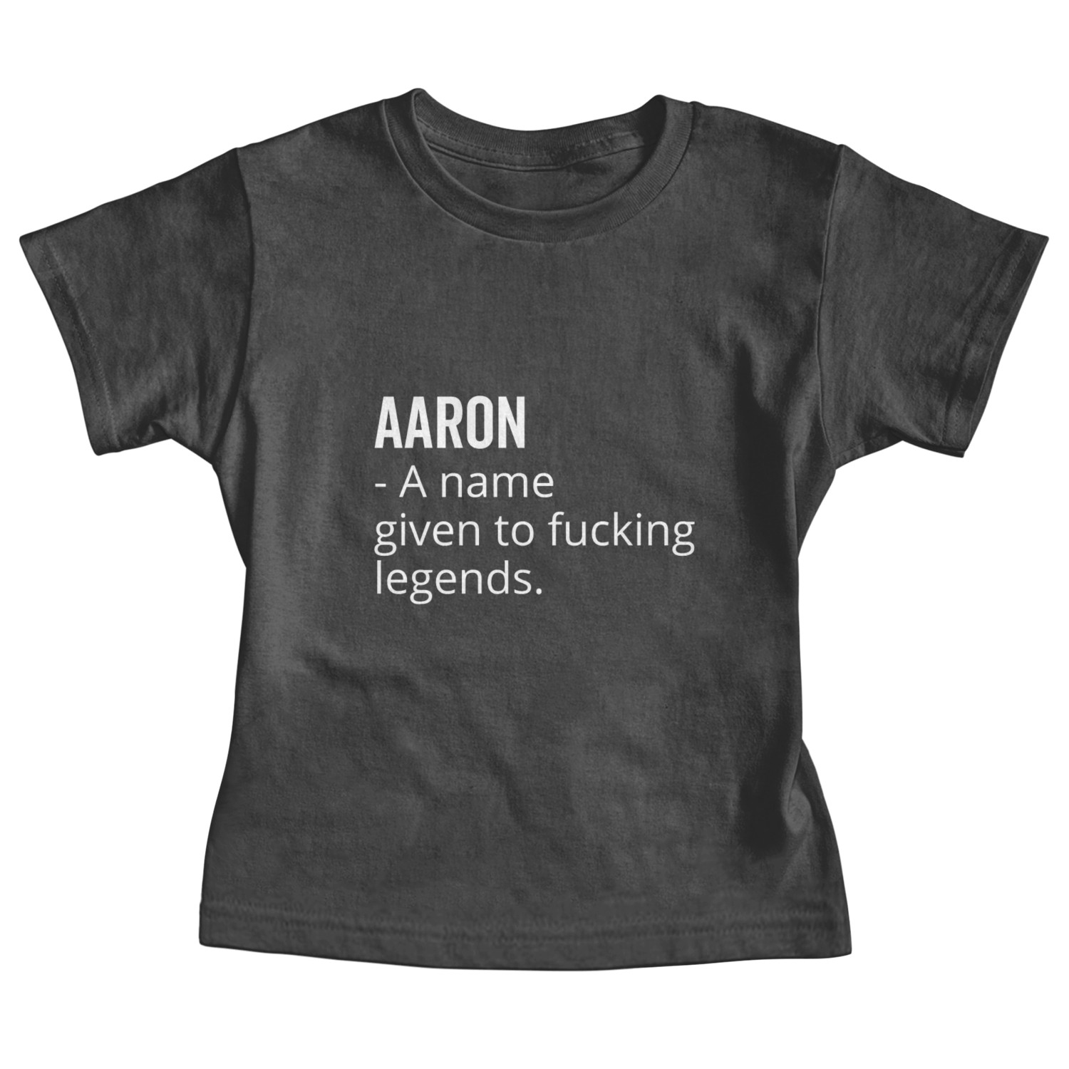 Aaron a Name Given to Fucking Legends Baby Tees