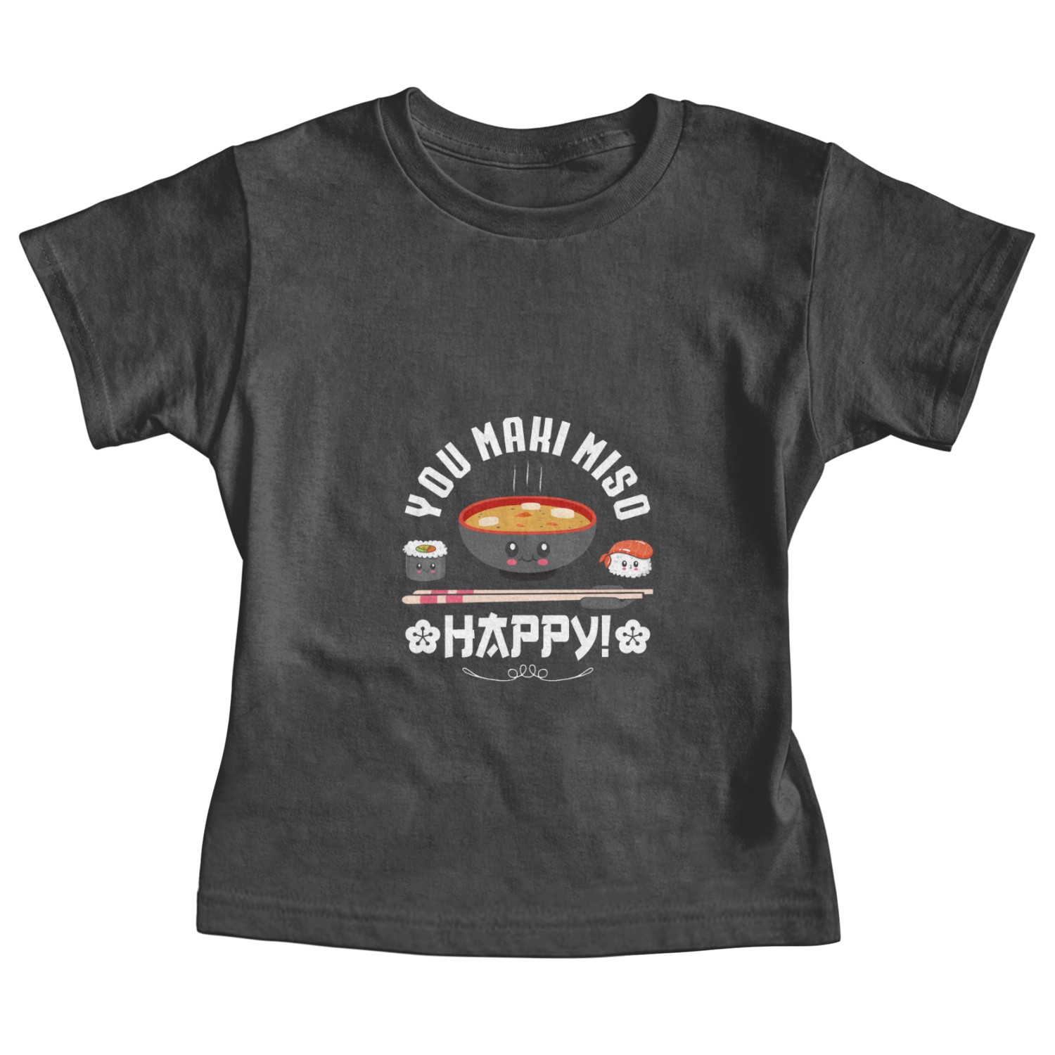 You Maki Miso Happy - Japanese Noodles Kawaii Pun Baby Tees